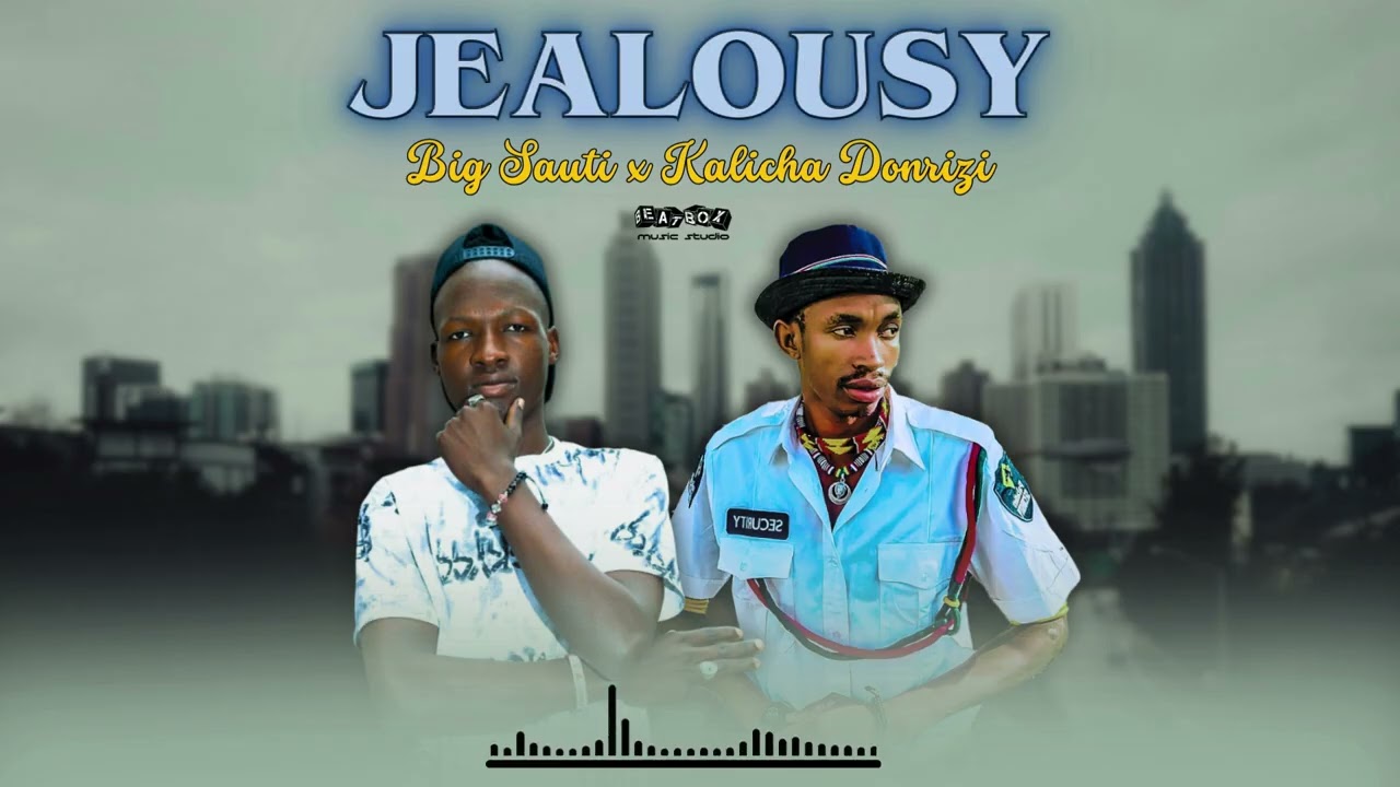 BIG SAUTI X KALICHA DONRIZI-JEALOUSY