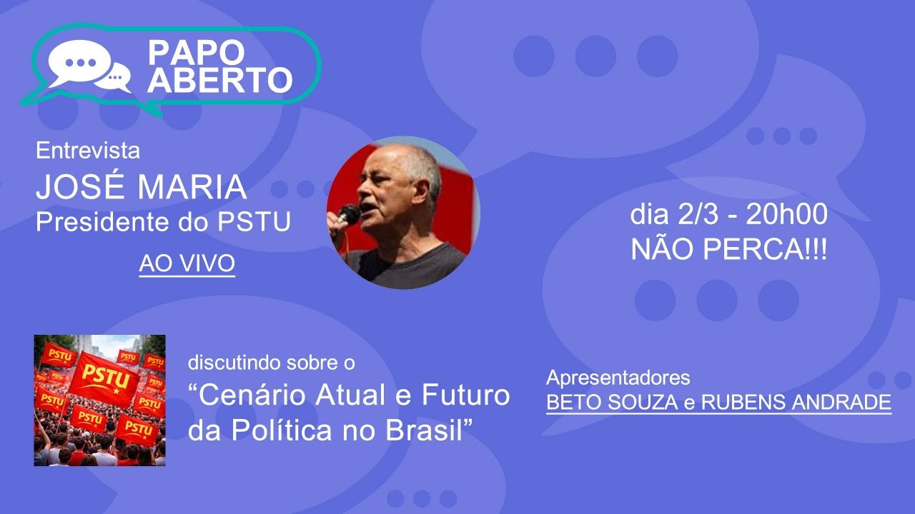 José Maria (PSTU) - Cenário Atual e Perspectivas Políticas | Papo Aberto - 02/03/2026