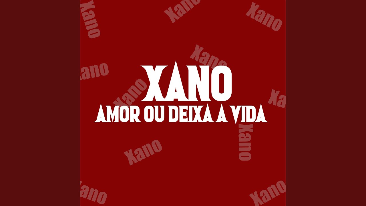 Xano (Amor ou Deixa a Vida)