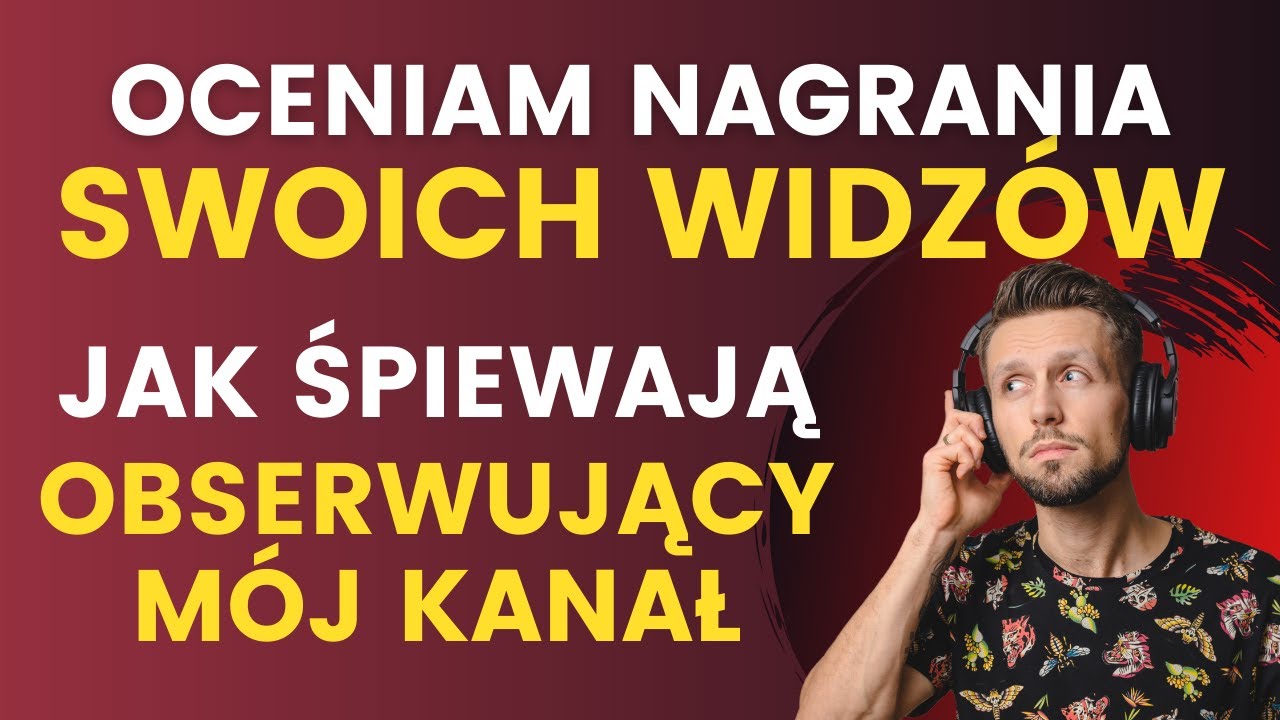 OCENIAM WASZE NAGRANIA - Jak śpiewają moi widzowie?