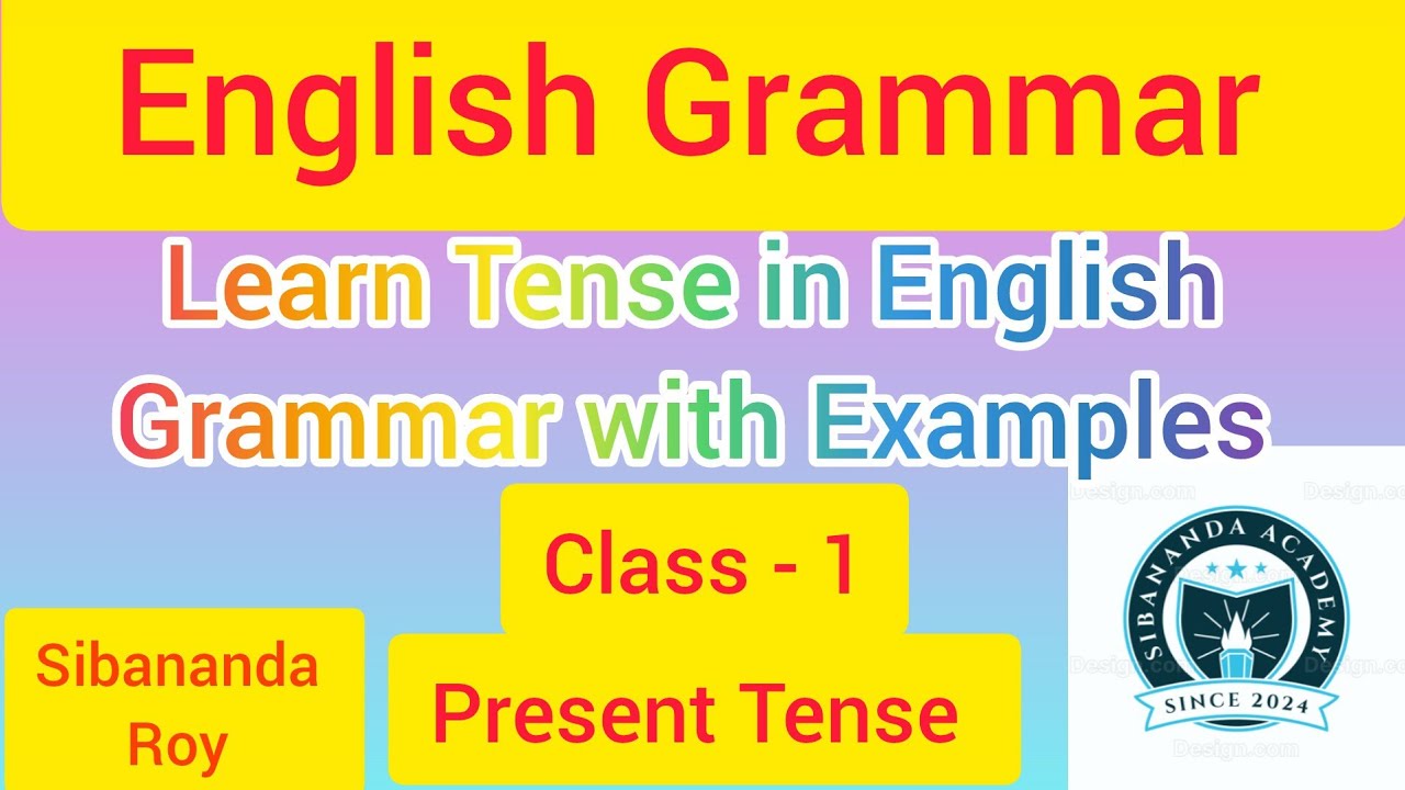 Learn Tense in English Grammar with Examples || Present Tense || Sibananda Academy || Class - 1