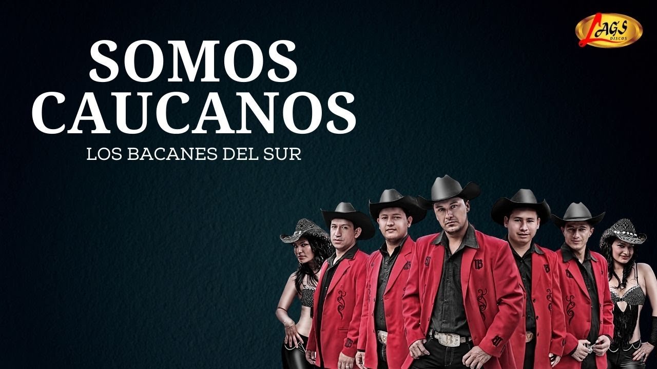 Los Bacanes Del Sur - Somos Caucanos | M&uacute;sica Norte&ntilde;a