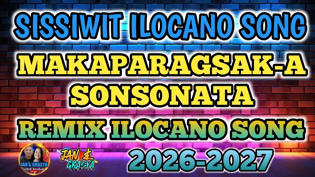 🔥👌SISSIWIT ILOCANO SONG | MAKAPARAGSAK-A SONSONATA | REMIX ILOCANO | JAN & GRASYA