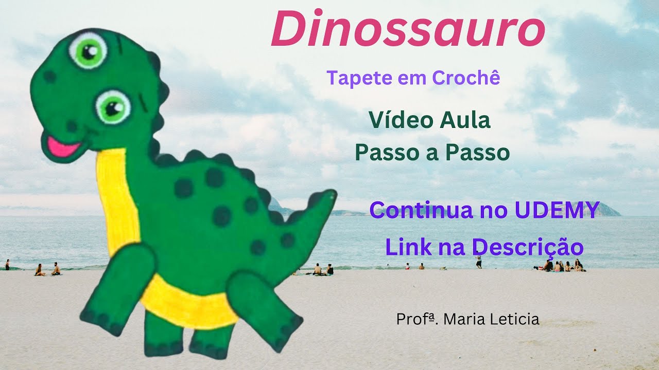 Dinossauros Em Tapete de Crochê - Vídeo Aula Passo a Passo - Aula 01 de 05 no UDEMY