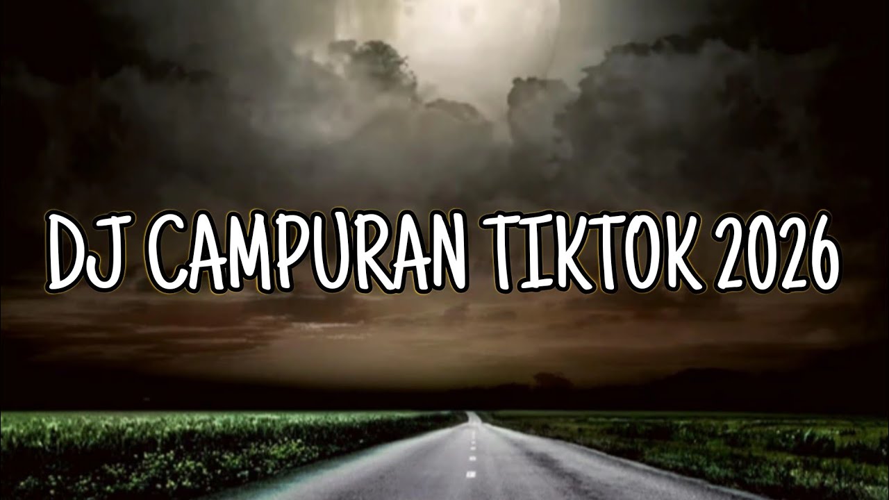 DJ CAMPURAN VIRAL TIK TOK TERBARU 2026 FULL BASS JEDAG JEDUG