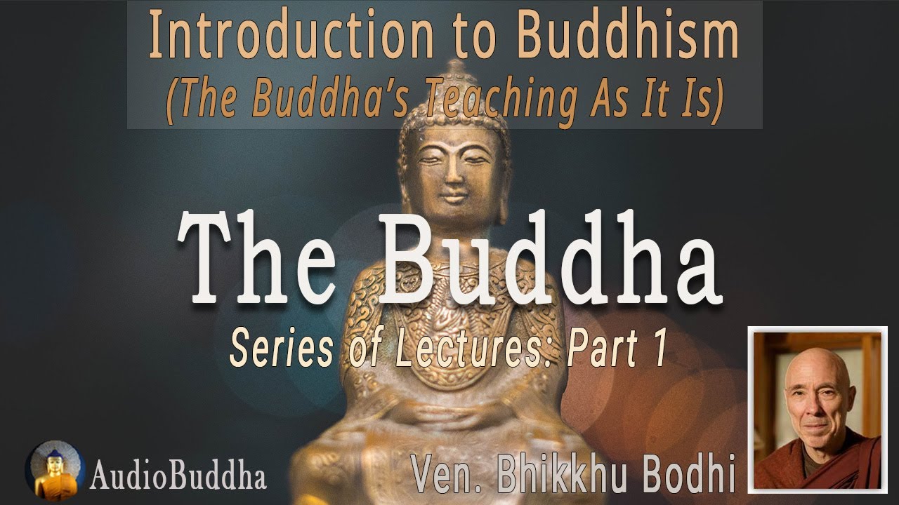Bhikkhu Bodhi: Introduction to Buddhism Series - 01.The Buddha | Lectures