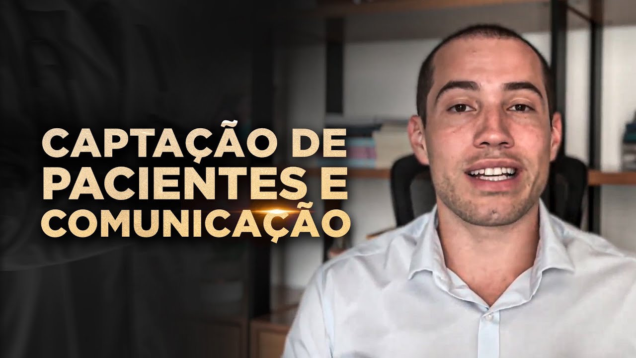 PARTE 3 - como captar e se comunicar com pacientes.