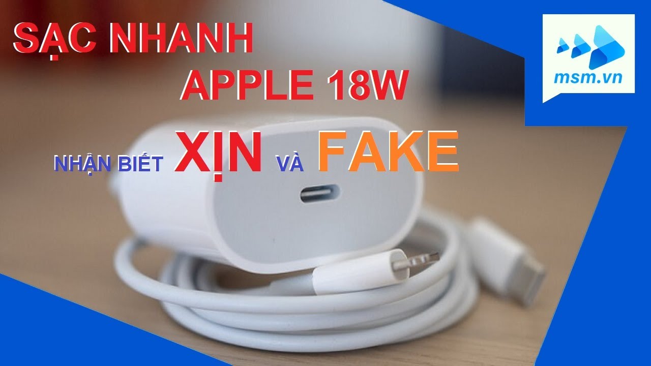 Nhận Biết sạc nhanh Apple 18W Xịn và Fake | Apple Fast charge 18W real vs Fake | Hướng dẫn mua