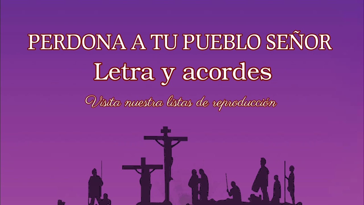 PERDONA A TU PUEBLO SEÑOR - Miércoles de ceniza - letra y acordes - cantos de cuaresma