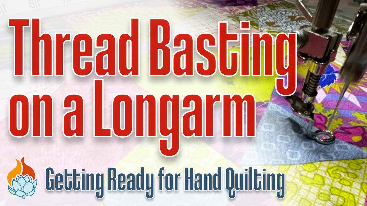Thread Basting on a Longarm - Getting Ready for Hand Quilting