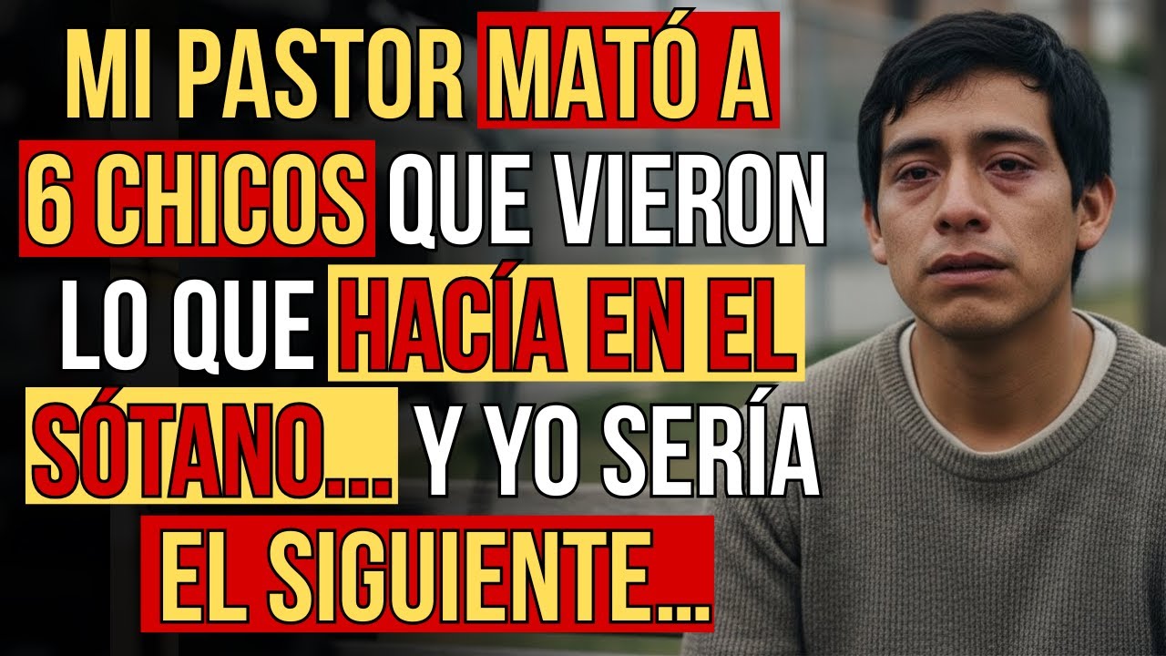 MI PASTOR MATÓ A 6 CHICOS QUE VIERON LO QUE HACÍA EN EL SÓTANO Y YO SERÍA EL SIGUIENTE