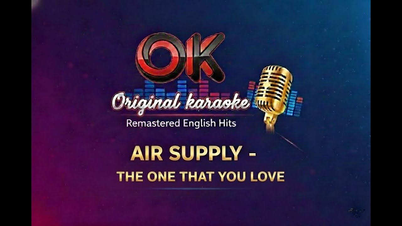 THE ONE THAT YOU LOVE - Air Supply | High-Definition Remastered Karaoke