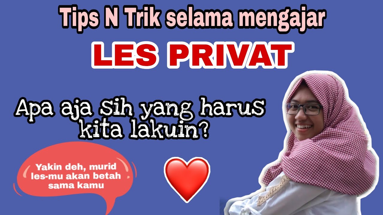 TERGAHUL!! TIPS AND TRIK SELAMA MENGAJAR LES PRIVAT. JADI GURU HARUS MENYENANGKAN!