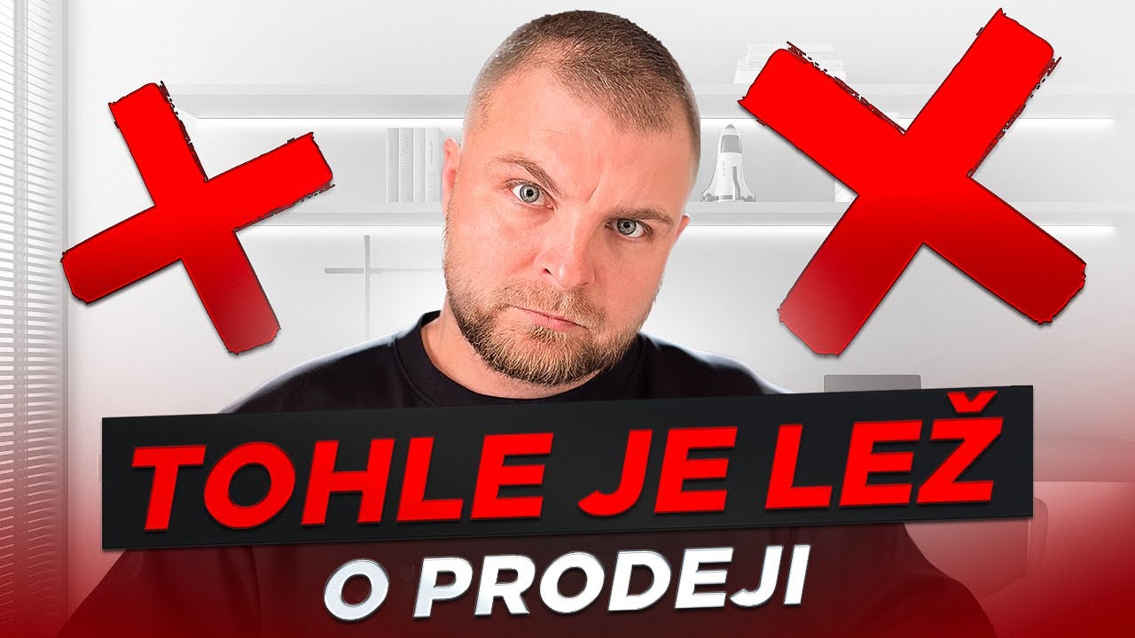 Největší lež o prodeji (věří jí skoro každý)