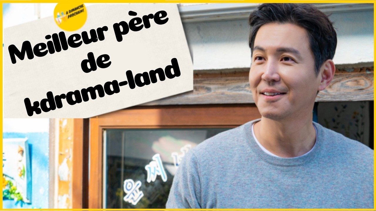 J’ai jamais vu une relation père-fils aussi belle dans un Kdrama