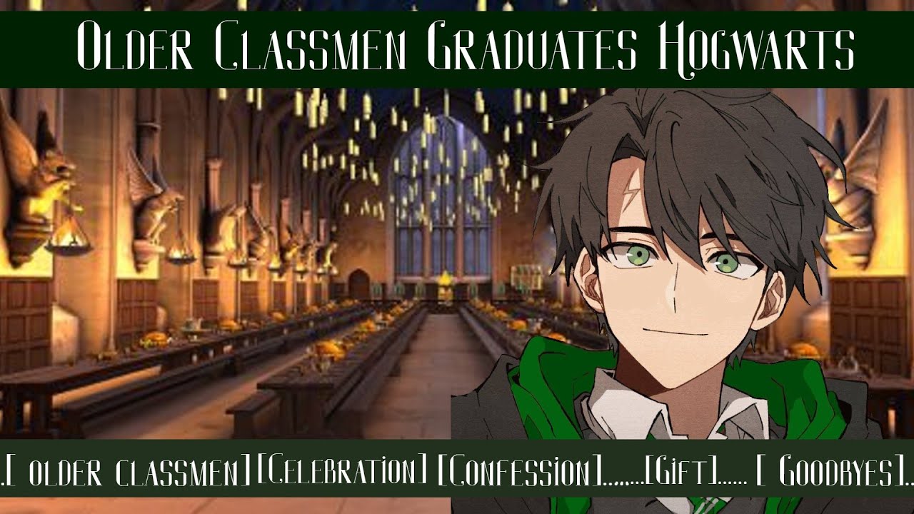 Older Classmen Graduates Hogwarts  🎓 | [FINALE] [M4A] [Older Student] [Celebration] [Confessing]