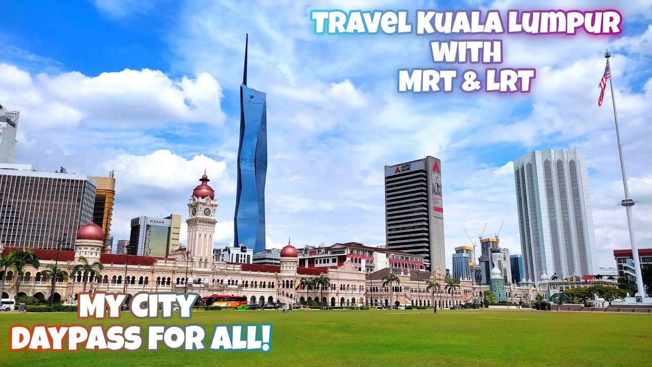 Top Places To Visit In Kuala Lumpur With Train Transit MRT & LRT [ENG]