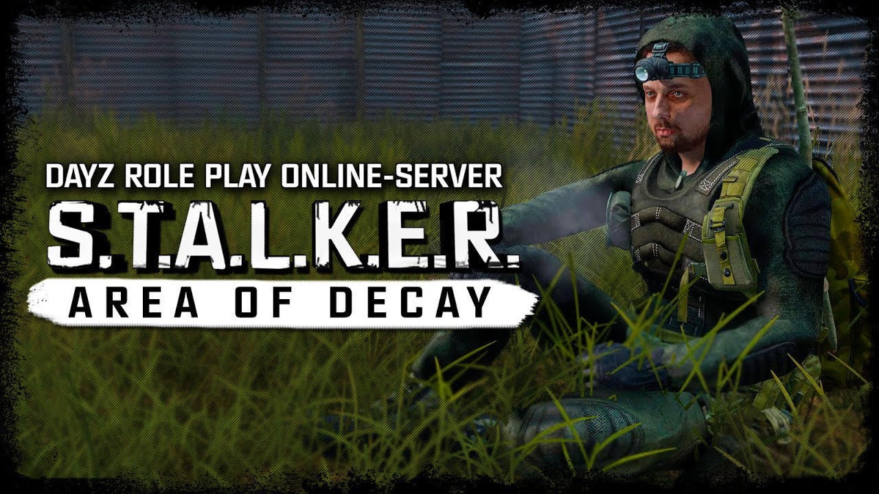S.T.A.L.K.E.R.: Area Of Decay (DayZ RP) ☢ 3x45 - Будни сил охраны периметра!