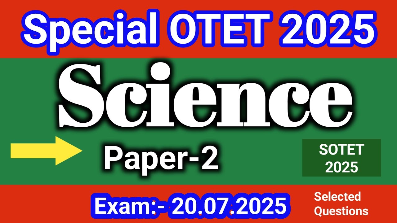 Special OTET 2025 Science Paper-2 // SOTET 2025 // Selected Questions for SOTET 2025