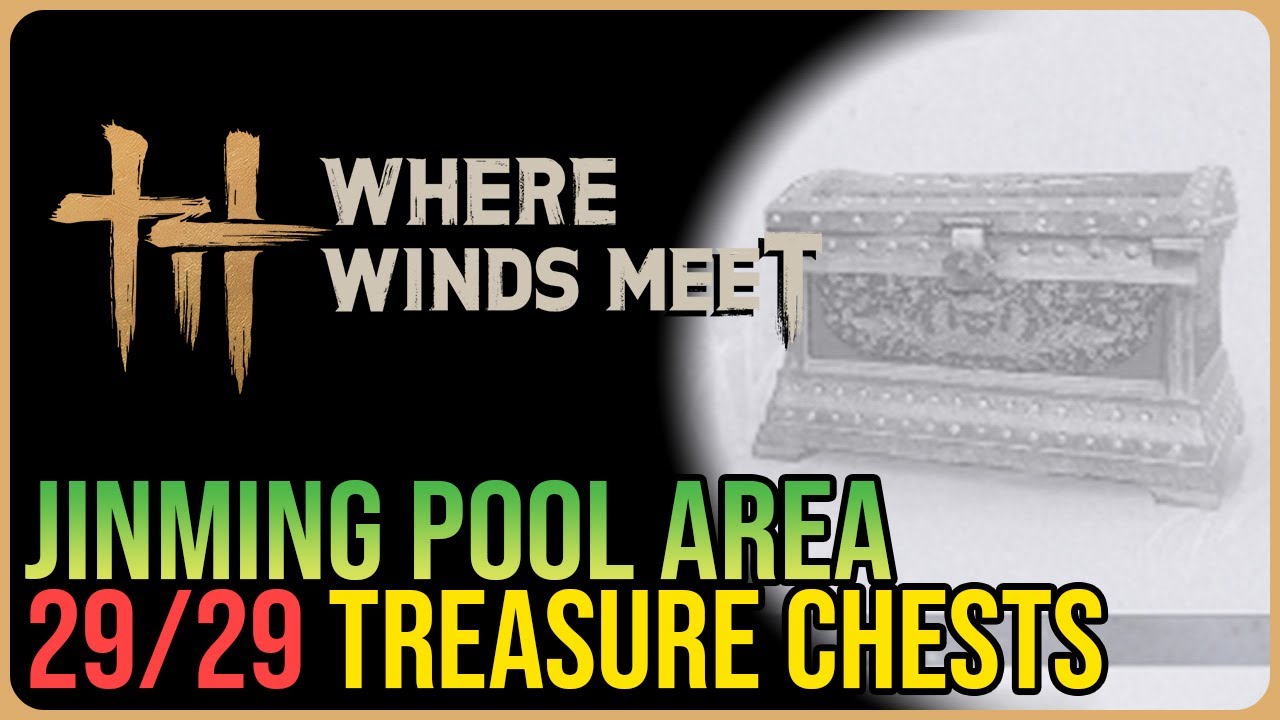 Jinming Pool &ndash; All Chest Locations &ndash; Where Winds Meet