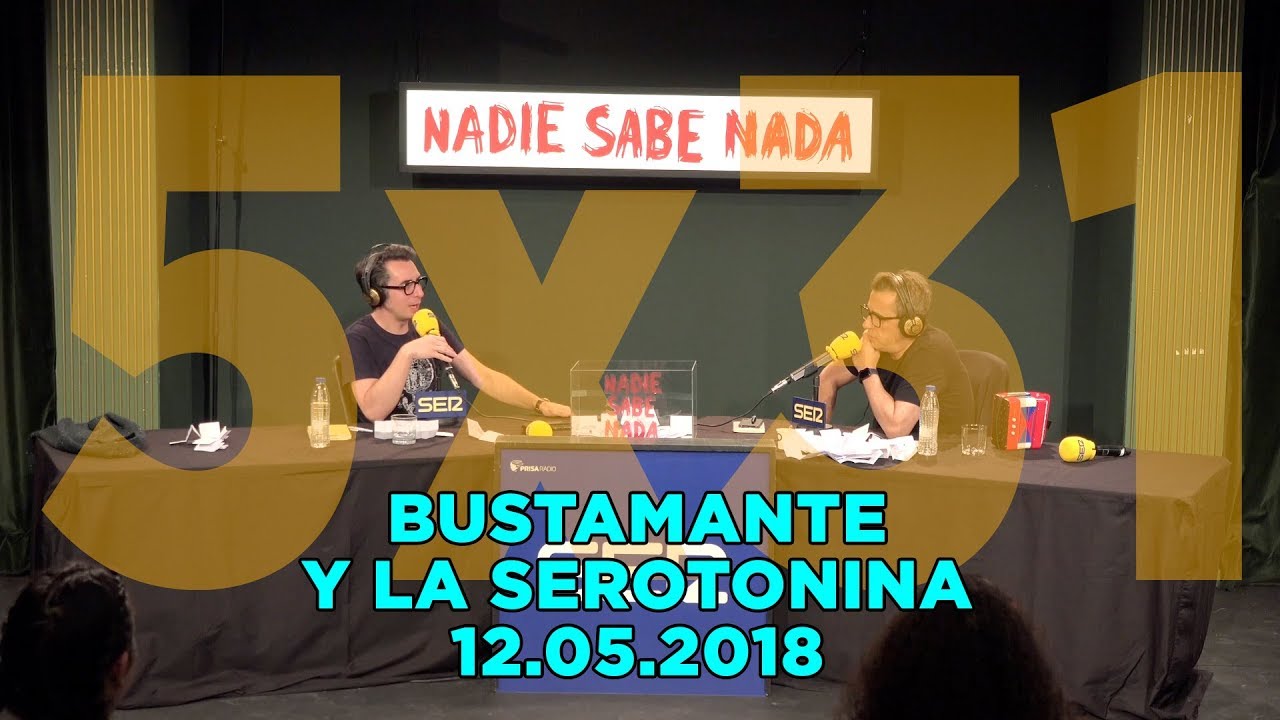 NADIE SABE NADA 5x31 | Bustamante y la serotonina