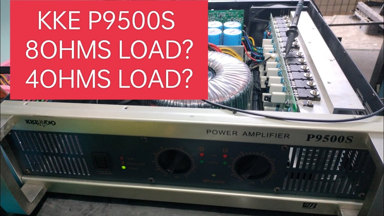 KKE P9500S 8ohms and 4ohms load test!!!