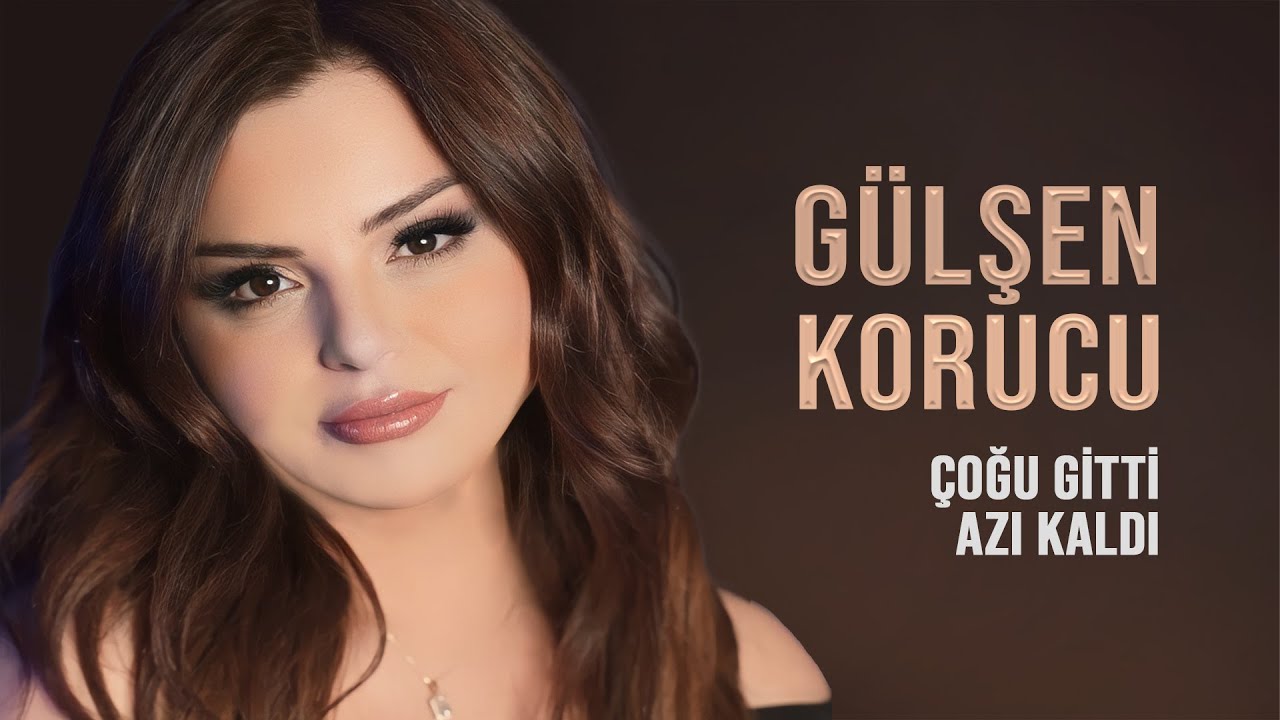 GÜLŞEN KORUCU - ÇOĞU GİTTİ AZI KALDI [4K]