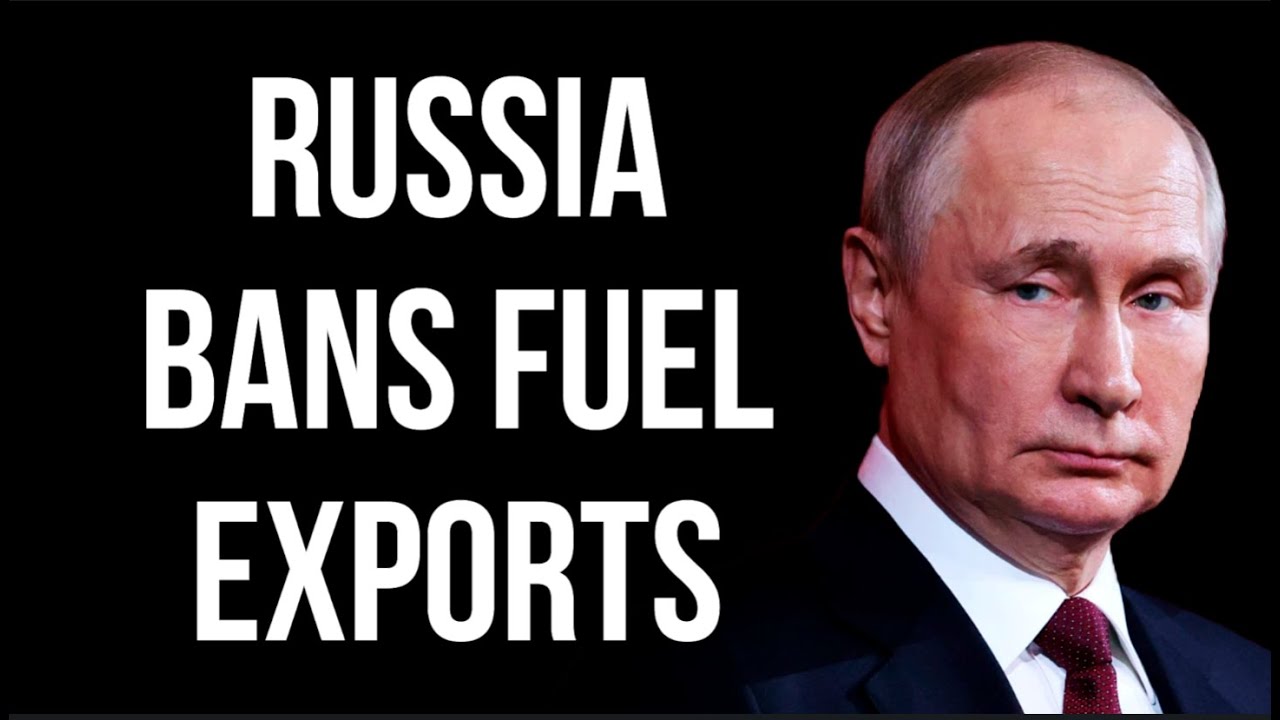 RUSSIA Bans Fuel Exports