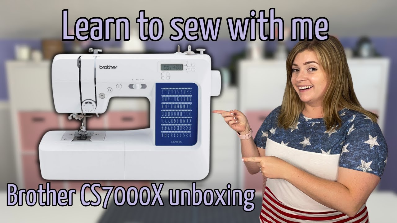 Learn to Sew with Me Series Episode 1: Unboxing the Brother CS7000x Sewing Machine
