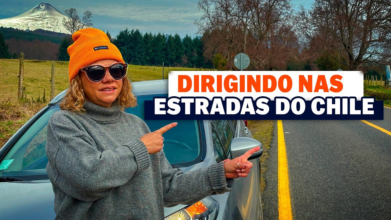 Dirigir nas estradas do Chile: Dicas, Estradas, Pedágios e Mais!