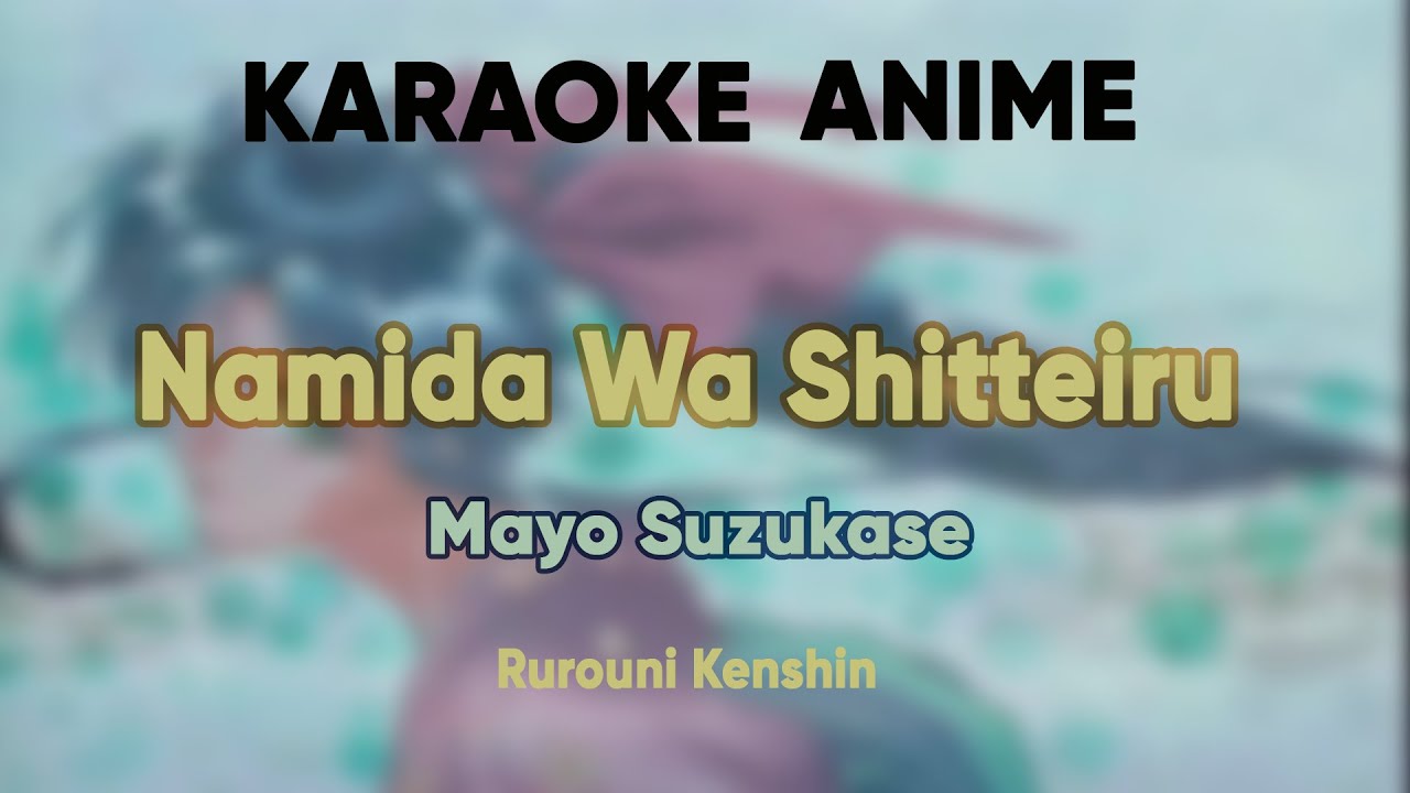 [KARAOKE] Rurouni Kenshin ENDING2 - Namida Wa Shitteiru [FULL VERSION][OFF VOCAL]