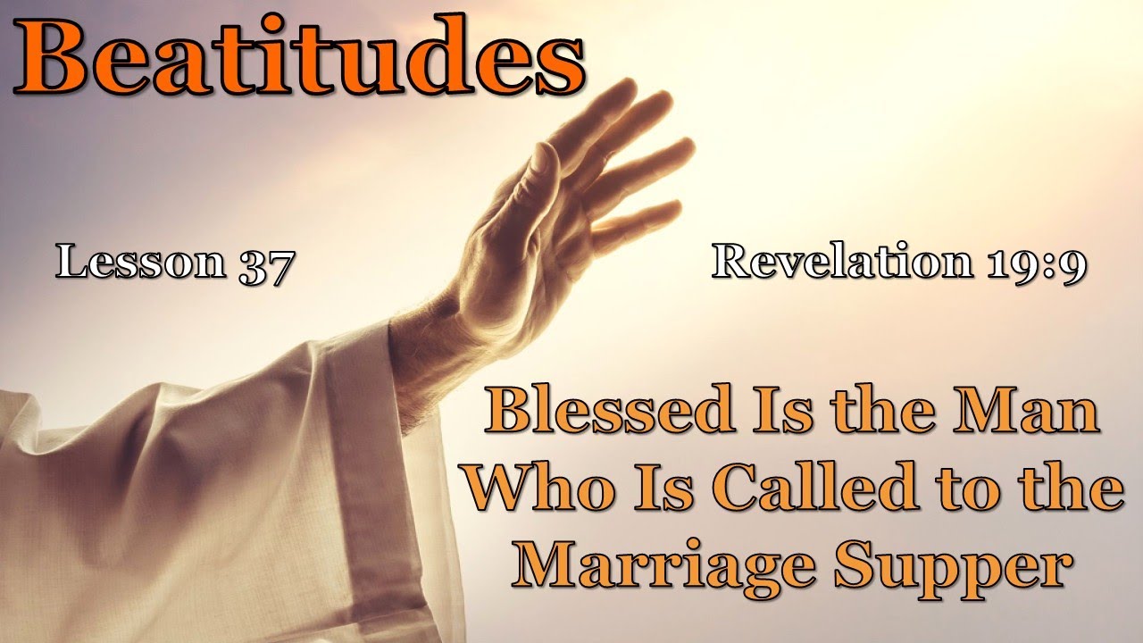 Beatitudes - 37 - The Man Who Is Called to the Wedding Supper - November 2, 2025 - Bible Study