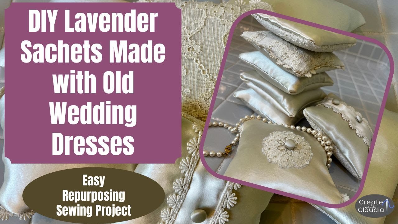 DIY Lavender Sachet Out of an Old Wedding Dress - Repurposed/Recycled Sewing - Keepsake Quilting