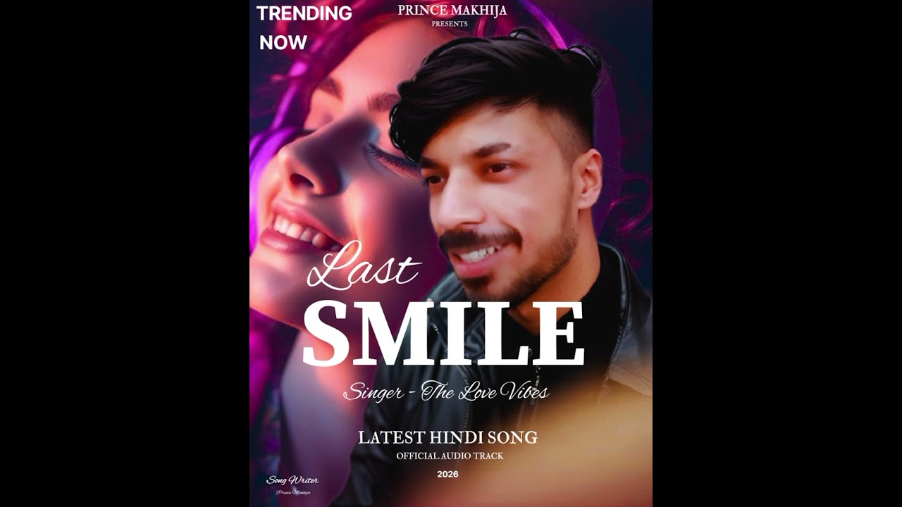 LAST SMILE - ( offcial audio ) TRENDING HINDI SONG 2026 | THE LOVE VIBES |PRINCE MAKHIJA |DS STUDIO 