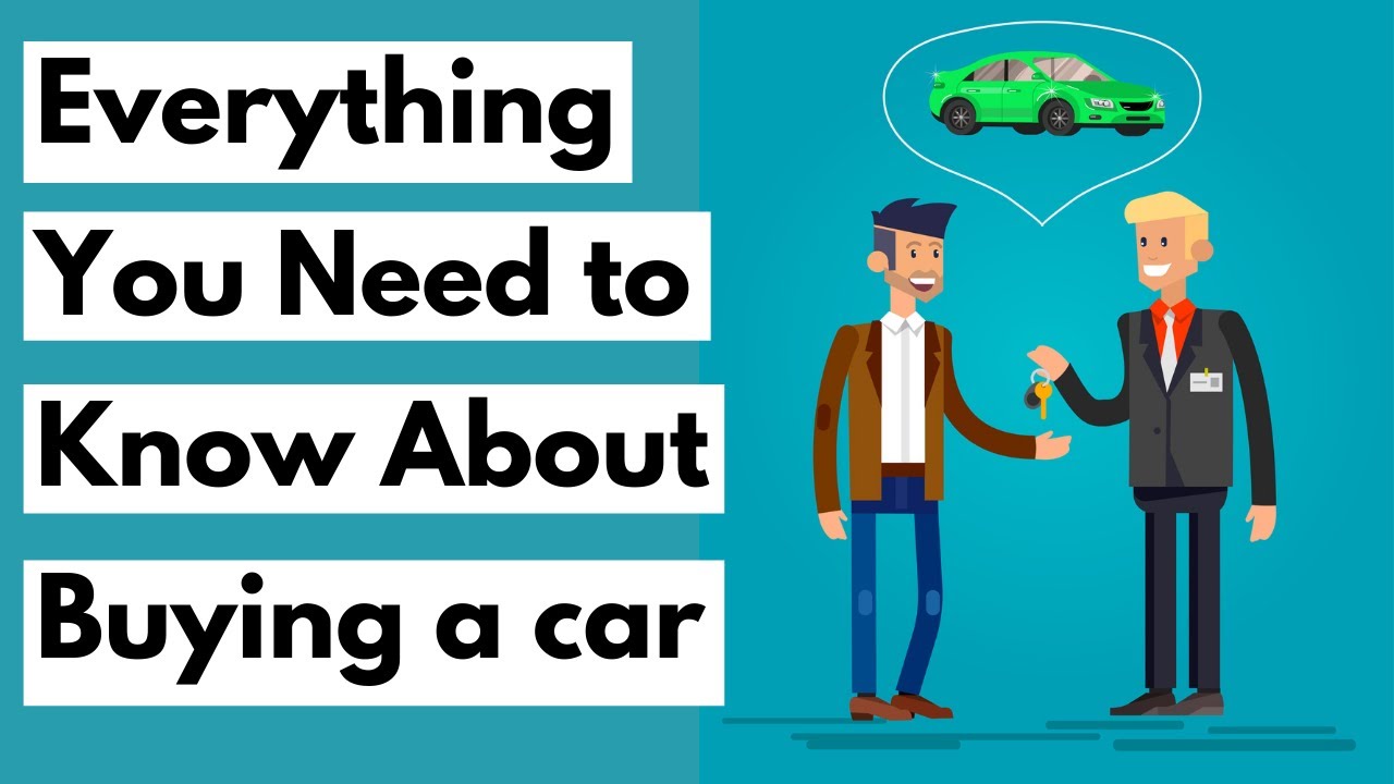 Everything you need to know about buying a car