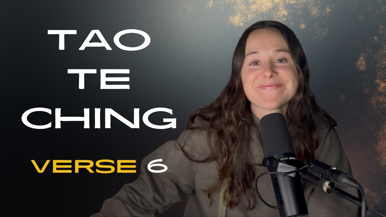 Ep 29 Tao Te Ching Verse 6