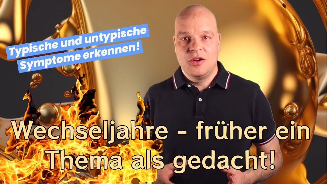 Wechseljahre - früher ein Thema als gedacht! Typische und untypische Symtpome kennen!