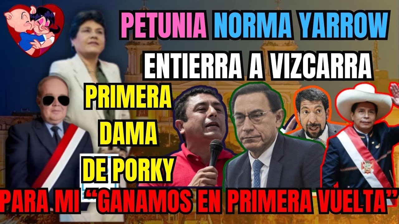 🔥PRIMERA DAMA DE PORKY: “GANAMOS EN PRIMERA VUELTA” | PETUNIA YARROW DESTRUYE A VIZCARRA Y CASTILLO