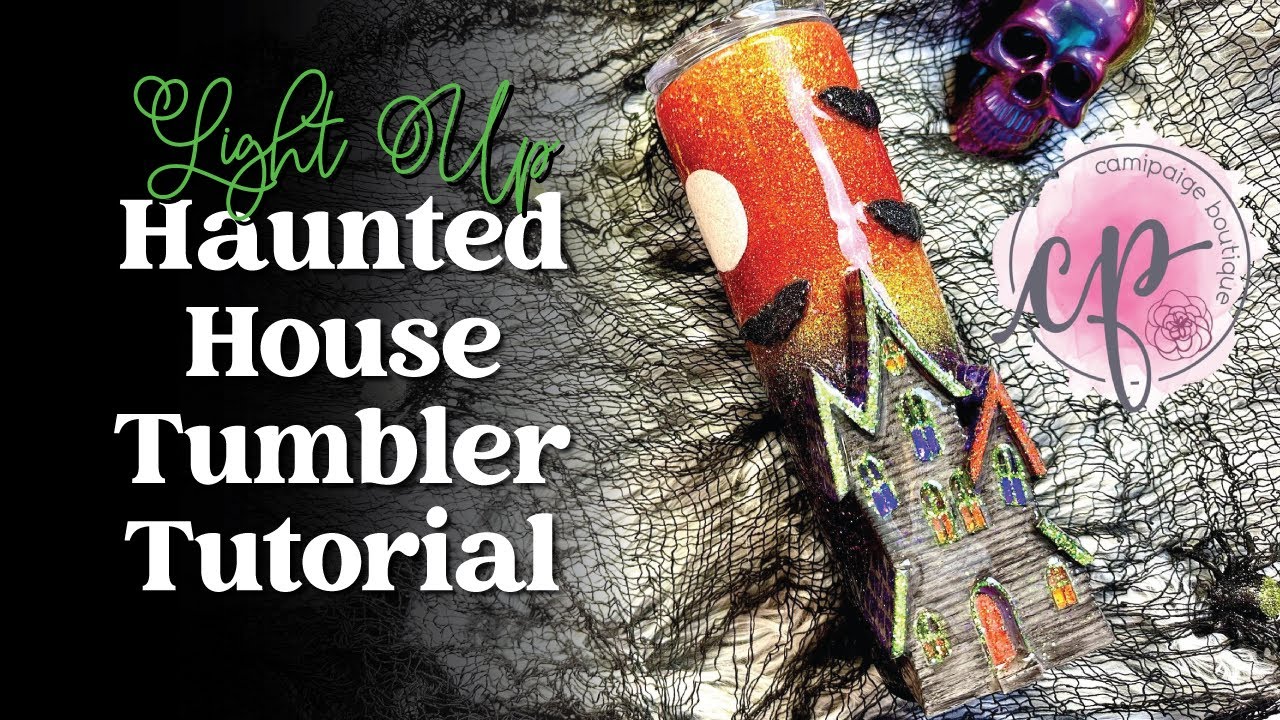 3D Light Up Halloween Haunted House Tumbler Tutorial | CamiPaige Boutique Tumbler Tutorials