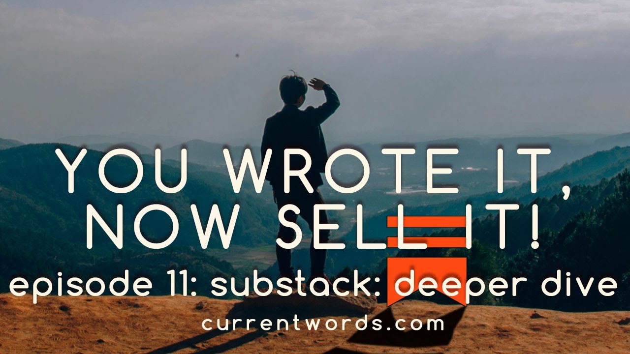 You Wrote It, Now Sell It! Episode 12: Substack Your Way to a Larger Readership