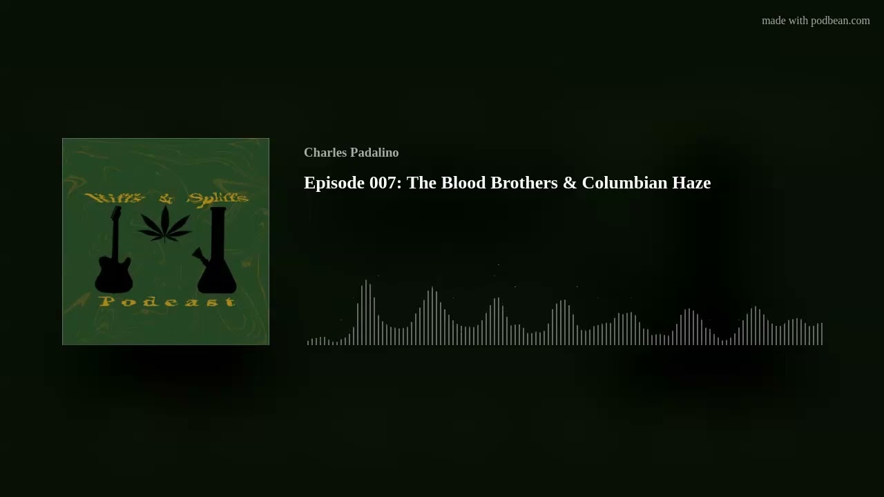 Episode 007: The Blood Brothers & Columbian Haze