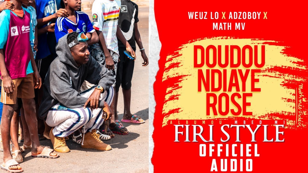 DOUDOU NDIAYE ROSE • Weuz Lo X AdzoBoy (Ft. Math mes vidéos) | Firi Style [ALBUM] • Audio