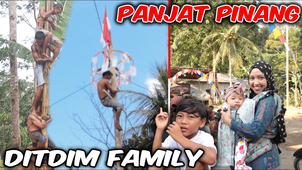 LOMBA PANJAT PINANG DIKAMPUNG DITDIM!! MERIAH BANGET TERNYATA..