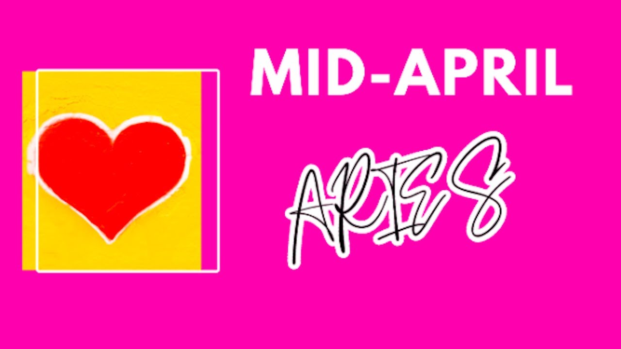 ARIES - Mid-April General and Love Tarot Reading