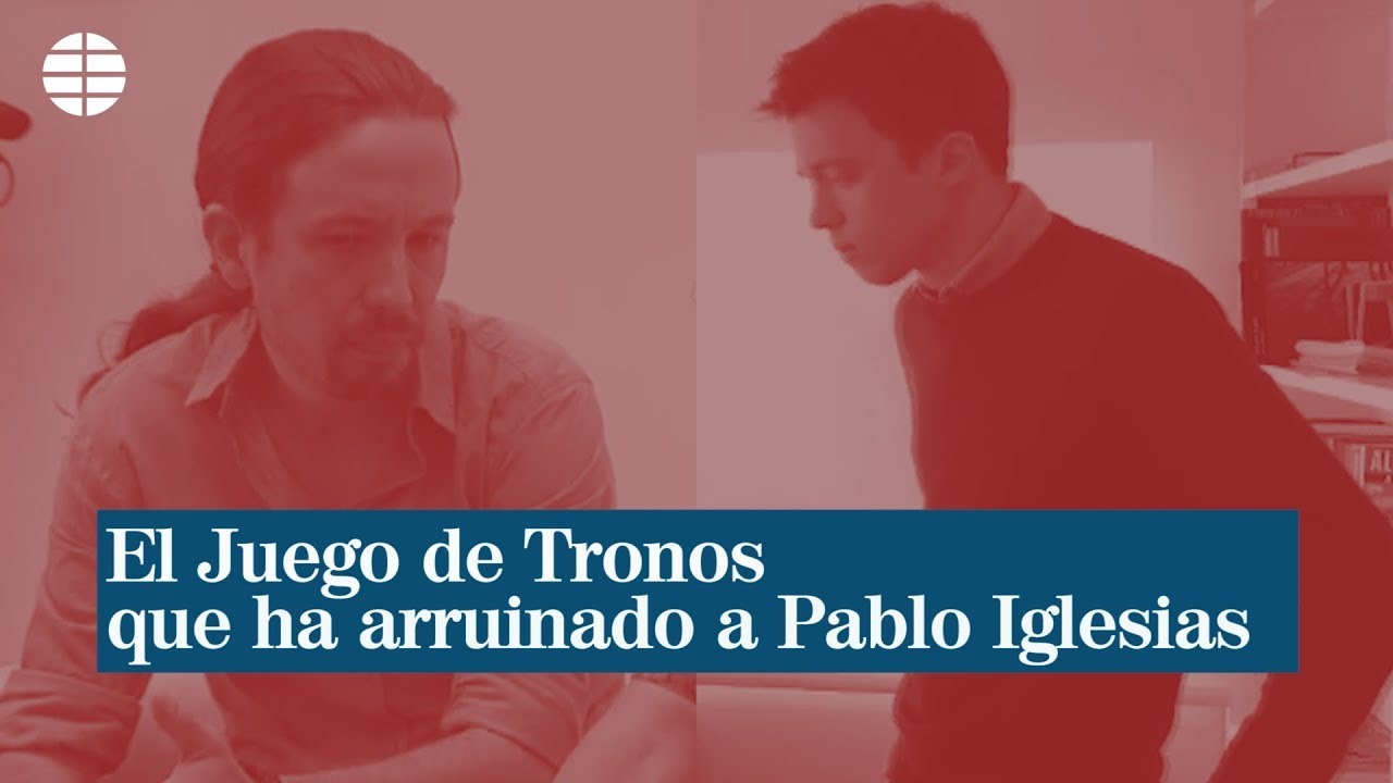 El Juego de Tronos que ha arruinado a Pablo Iglesias y Podemos | EL MUNDO