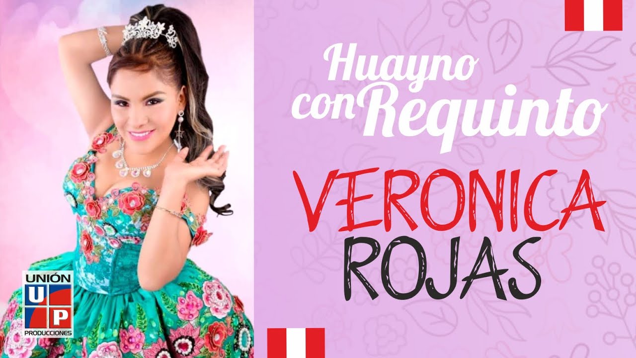 VERONICA ROJAS - VÍDEO CLIP COMPLETO (HUAYNO REQUINTO) / UNIÓN PRODUCCIONES OFICIAL