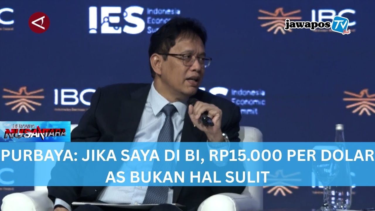 PURBAYA: JIKA SAYA DI BI, RP15.000 PER DOLAR AS BUKAN HAL SULIT || BERANDA NUSANTARA