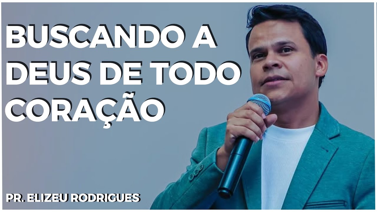 BUSCANDO A DEUS DE TODO O CORAÇÃO😭🙏| Elizeu Rodrigues