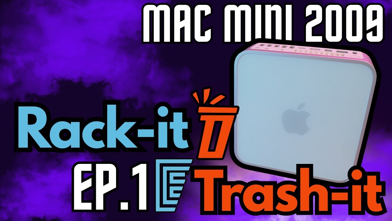 Rack-it or Trash-it EP.1: Mac Mini 2009