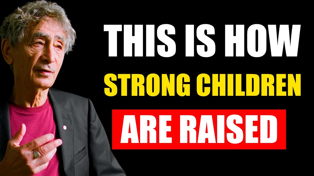 7 Parenting Habits That Raise Mentally Strong Children - Dr. Gabor Maté